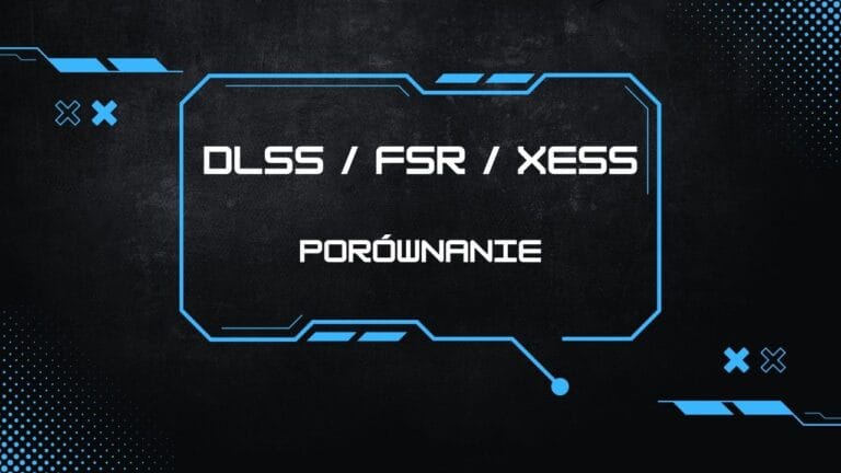 DLSS vs FSR vs XeSS &ndash; por&oacute;wnanie technik skalowania obrazu w grach