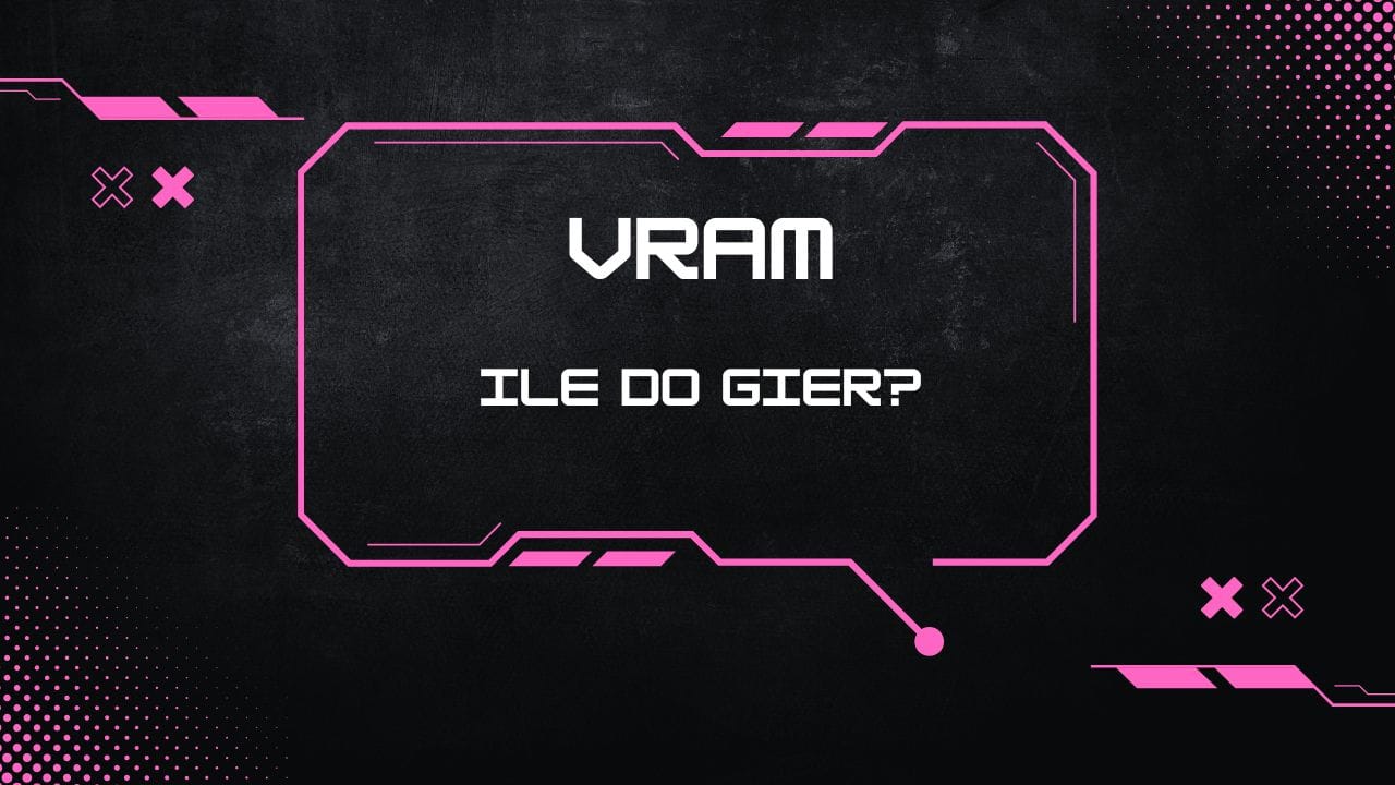 Ile VRAM naprawdę potrzeba do grania w 2026 roku?